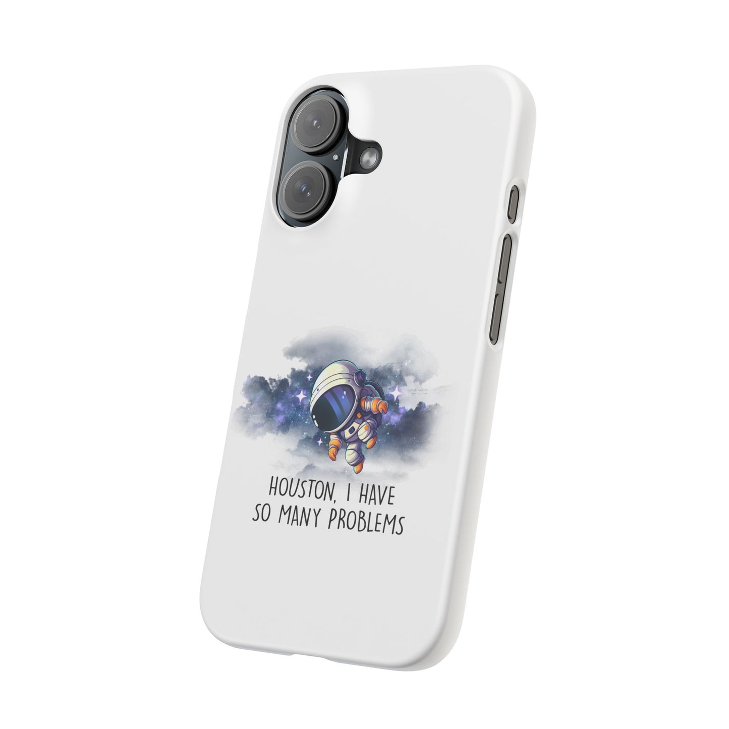 Houston, I Have So Many Problems Slim Phone Case | Cute Astronaut Design | Gift for Space Lovers