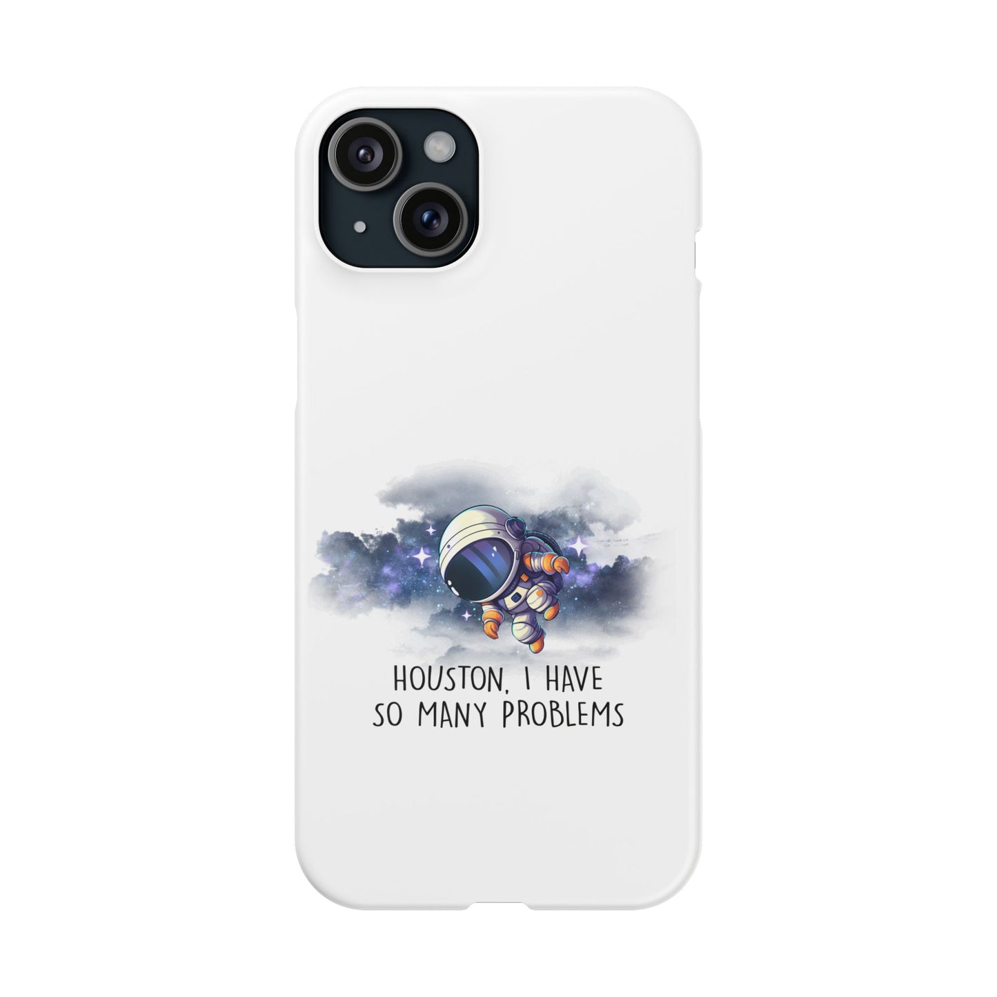 Houston, I Have So Many Problems Slim Phone Case | Cute Astronaut Design | Gift for Space Lovers