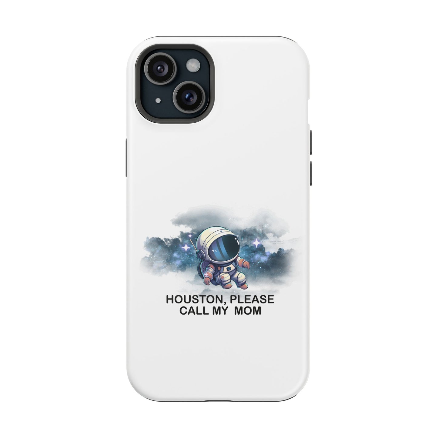 Astronaut Phone Case - "Houston, Please Call My Mom" Impact-Resistant Cover for Space Lovers