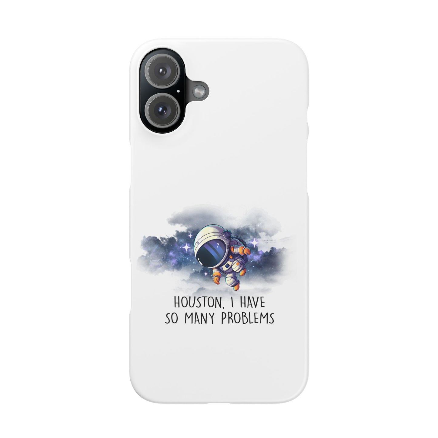 Houston, I Have So Many Problems Slim Phone Case | Cute Astronaut Design | Gift for Space Lovers