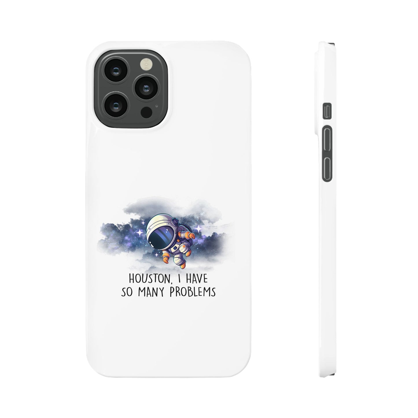 Houston, I Have So Many Problems Slim Phone Case | Cute Astronaut Design | Gift for Space Lovers