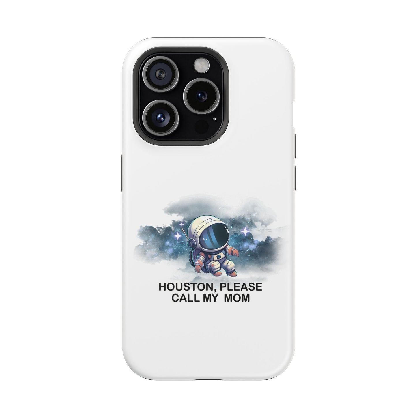 Astronaut Phone Case - "Houston, Please Call My Mom" Impact-Resistant Cover for Space Lovers