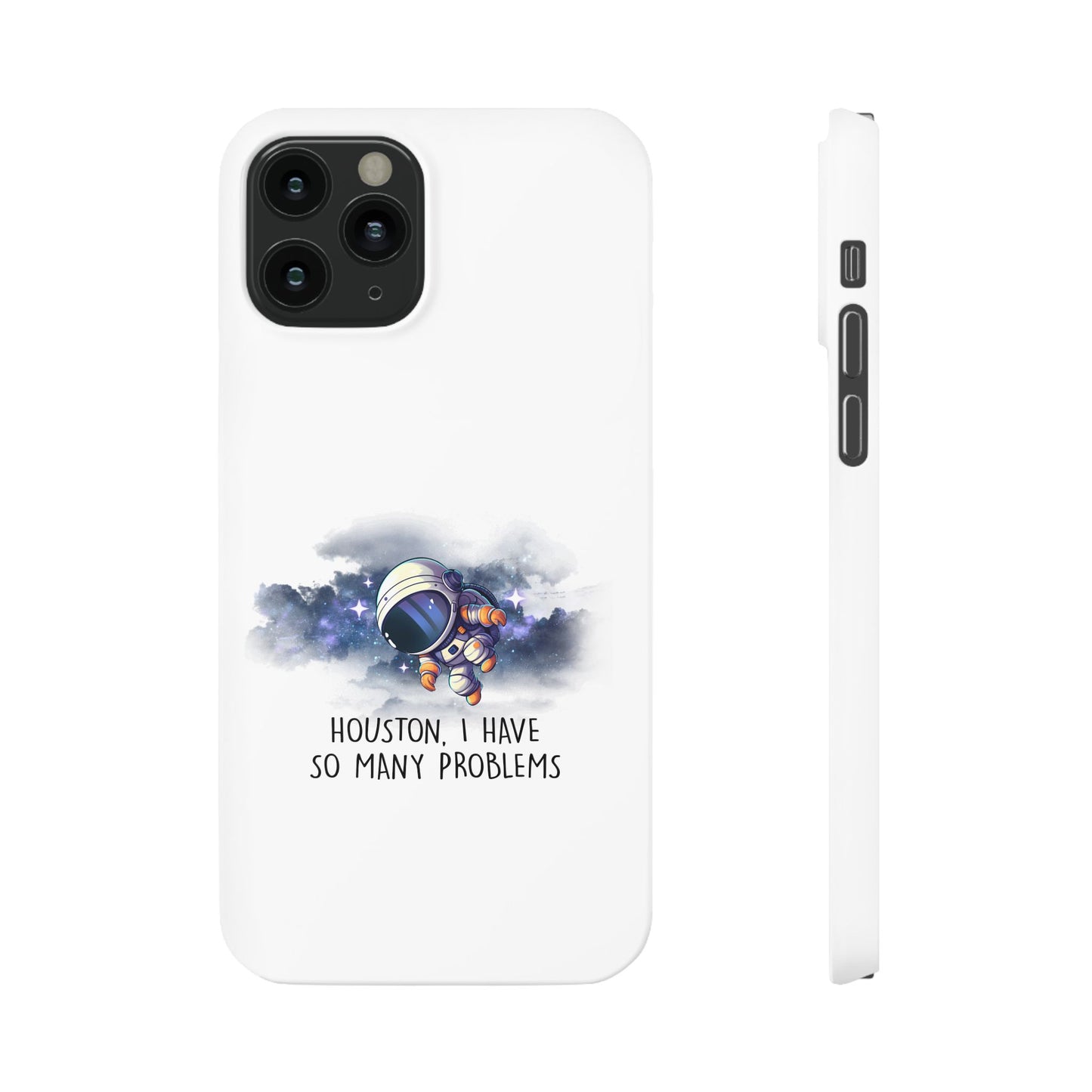 Houston, I Have So Many Problems Slim Phone Case | Cute Astronaut Design | Gift for Space Lovers