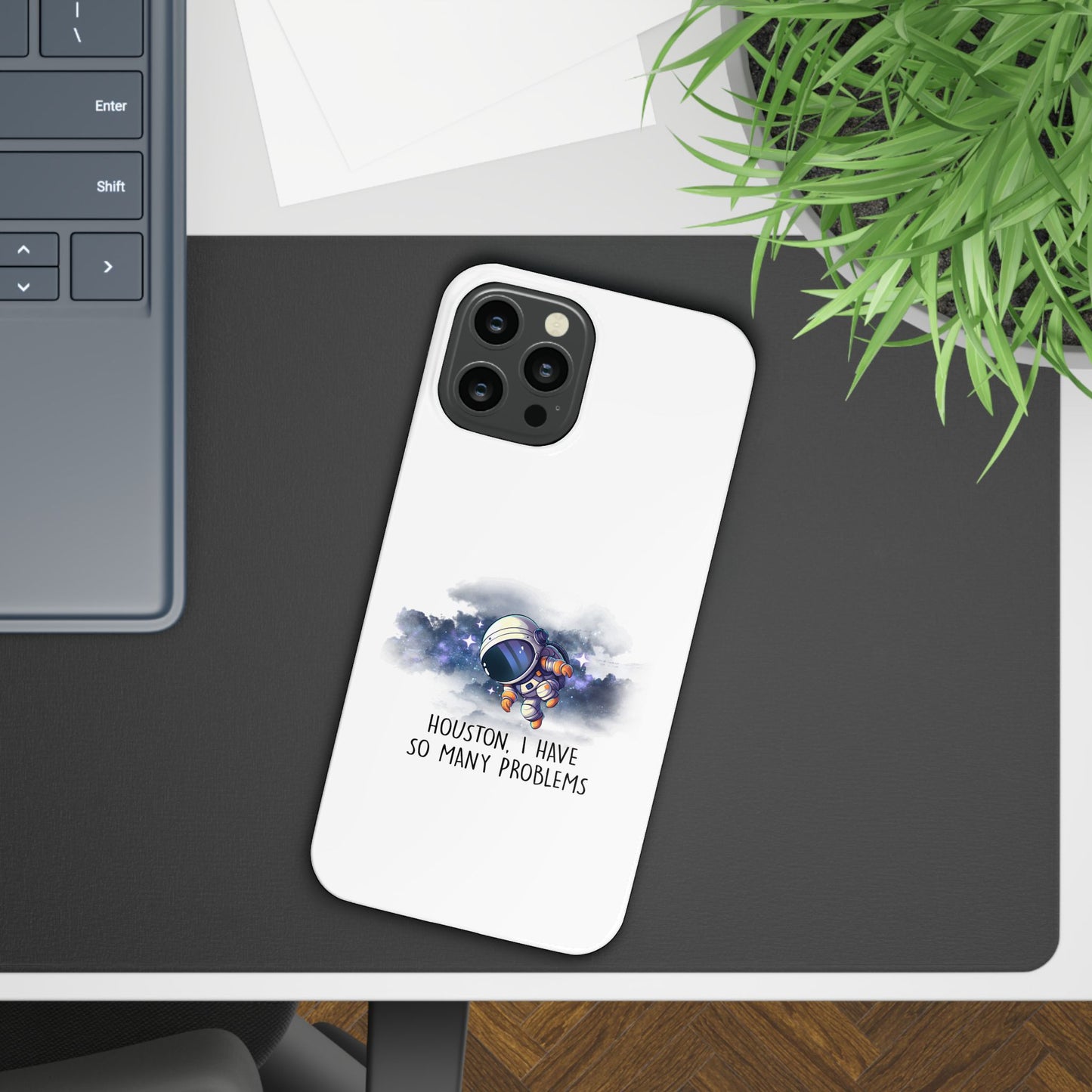 Houston, I Have So Many Problems Slim Phone Case | Cute Astronaut Design | Gift for Space Lovers