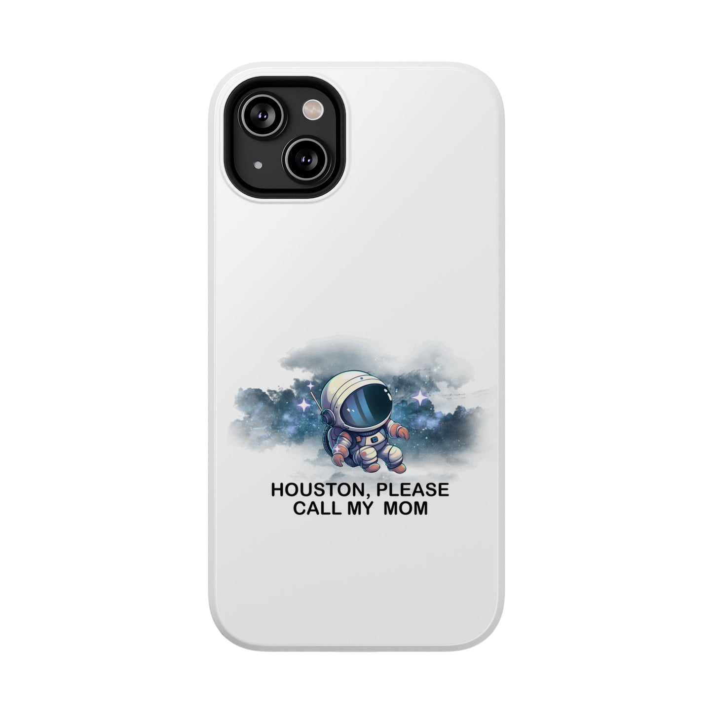 Astronaut Phone Case - "Houston, Please Call My Mom" Impact-Resistant Cover for Space Lovers