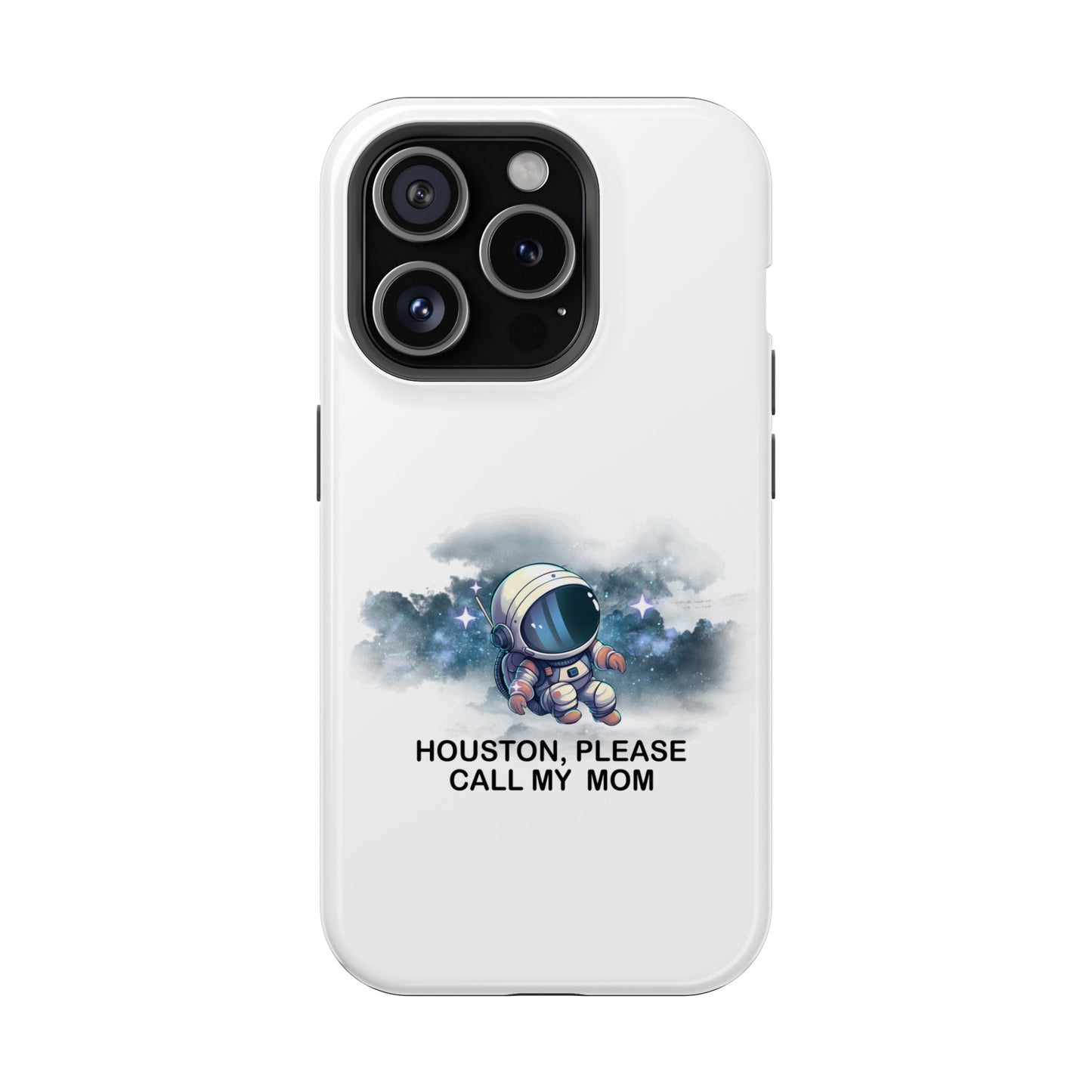 Astronaut Phone Case - "Houston, Please Call My Mom" Impact-Resistant Cover for Space Lovers