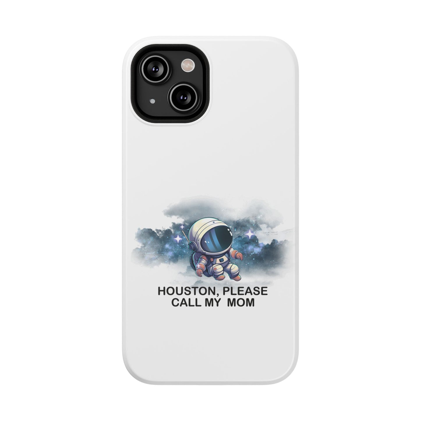 Astronaut Phone Case - "Houston, Please Call My Mom" Impact-Resistant Cover for Space Lovers