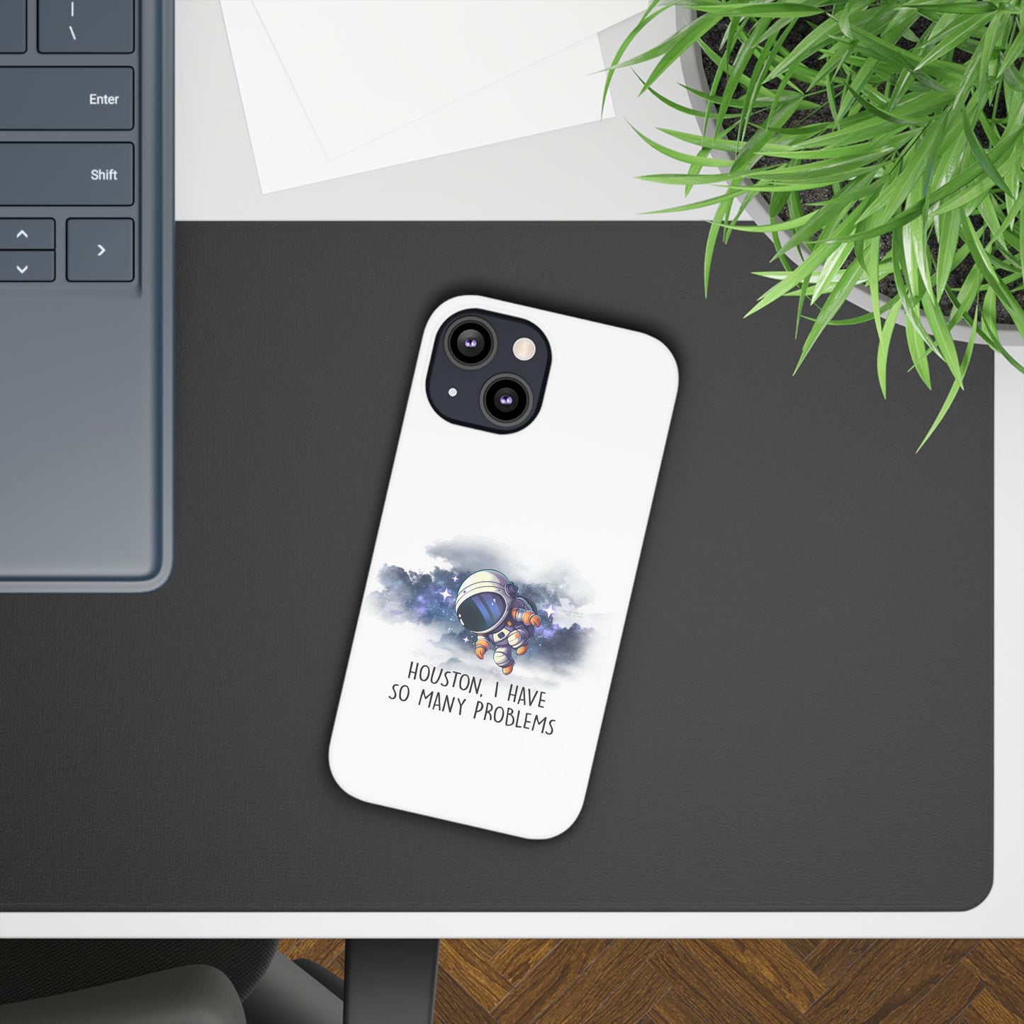 Houston, I Have So Many Problems Slim Phone Case | Cute Astronaut Design | Gift for Space Lovers
