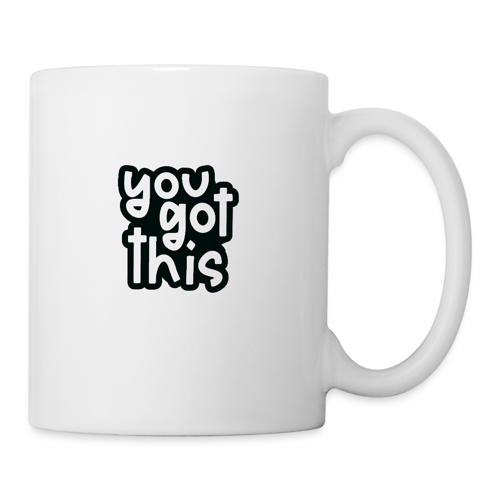You got this - Coffee Mug - white