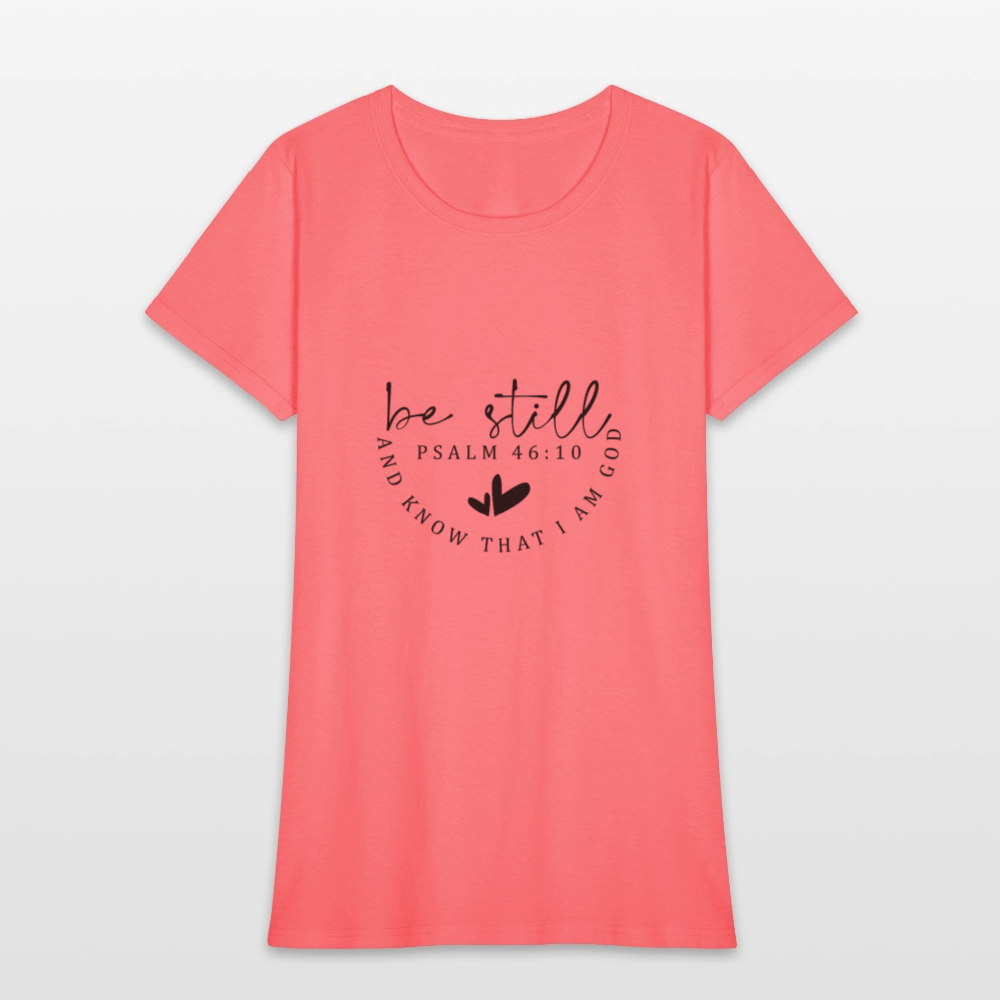 Be Still - Women's T-Shirt - coral