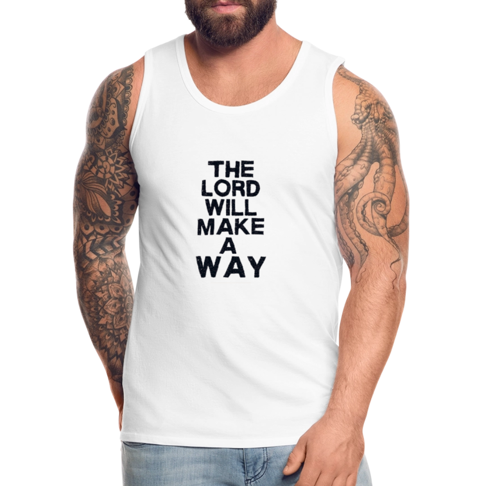 The Lord will make a Way - Men’s Premium Tank - white