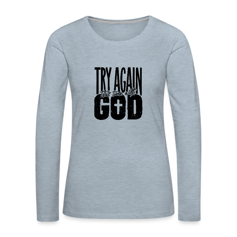 Try Again - Women's Premium Long Sleeve T-Shirt - heather ice blue