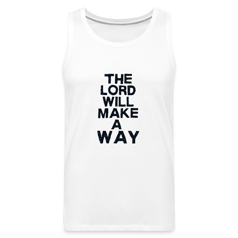 The Lord will make a Way - Men’s Premium Tank - white
