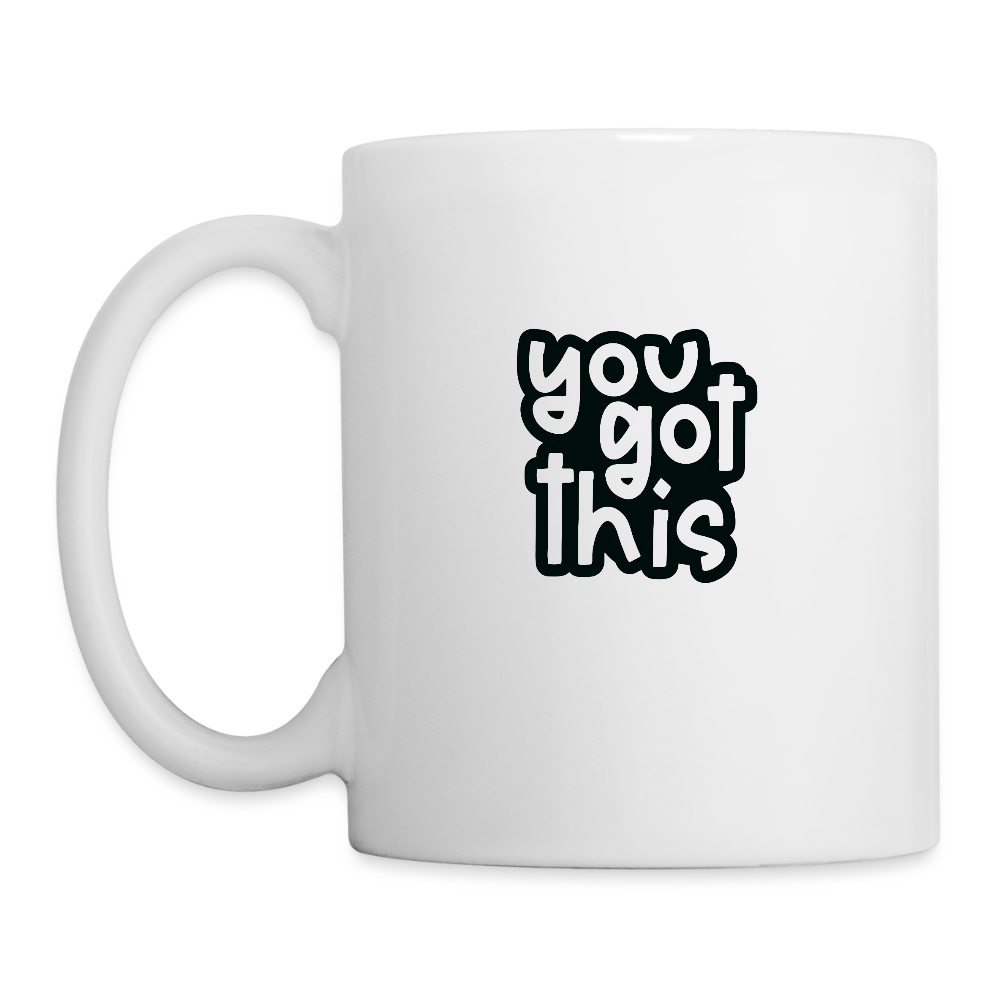 You got this - Coffee Mug - white