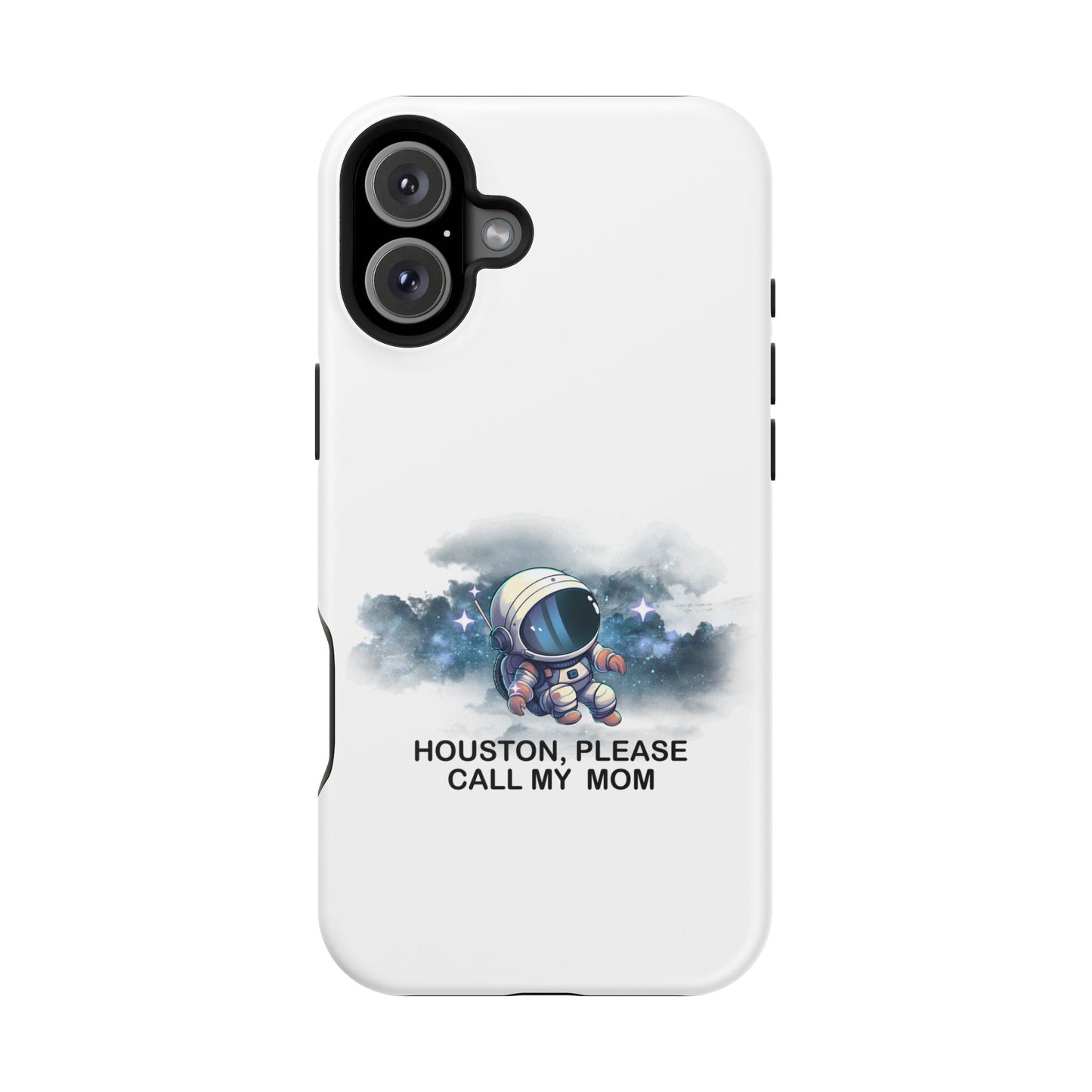 Astronaut Phone Case - "Houston, Please Call My Mom" Impact-Resistant Cover for Space Lovers
