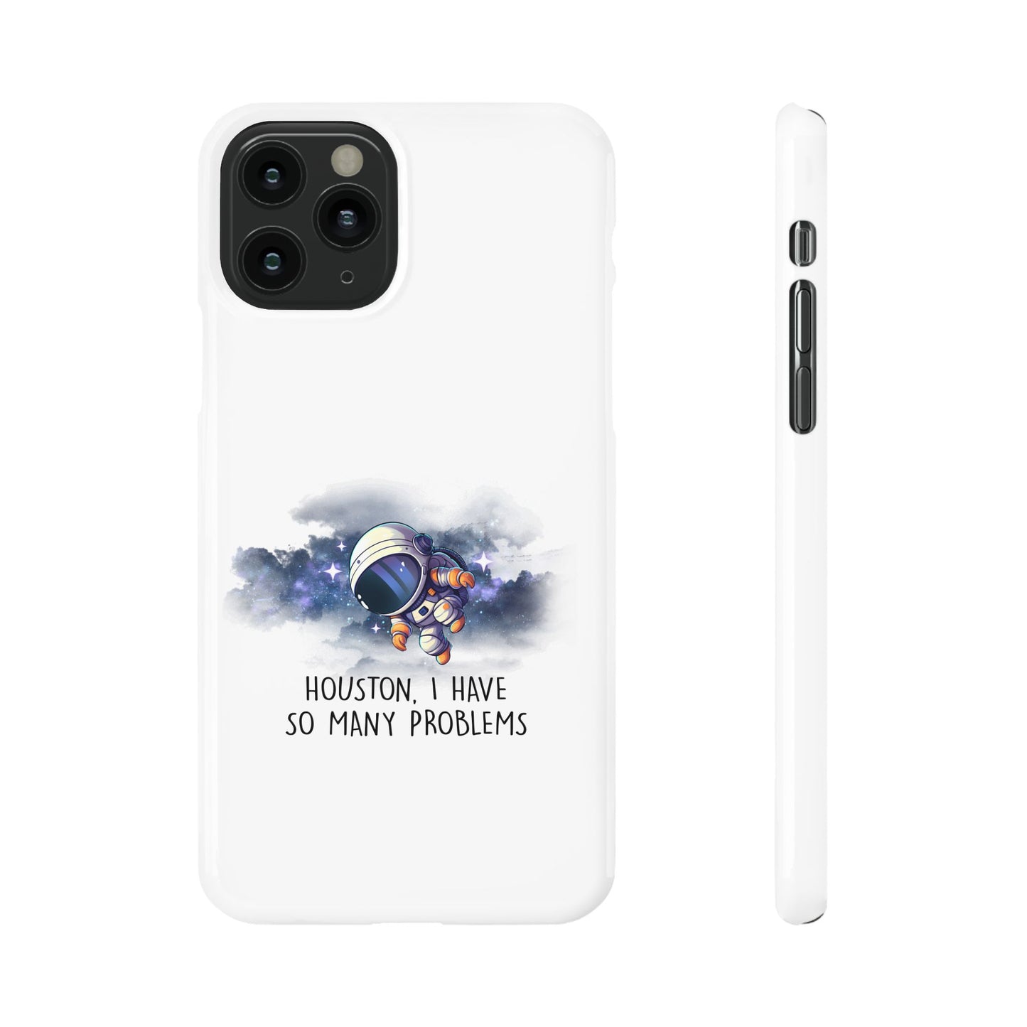 Houston, I Have So Many Problems Slim Phone Case | Cute Astronaut Design | Gift for Space Lovers