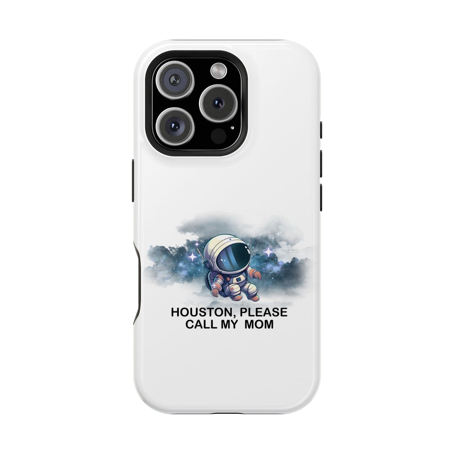 Astronaut Phone Case - "Houston, Please Call My Mom" Impact-Resistant Cover for Space Lovers
