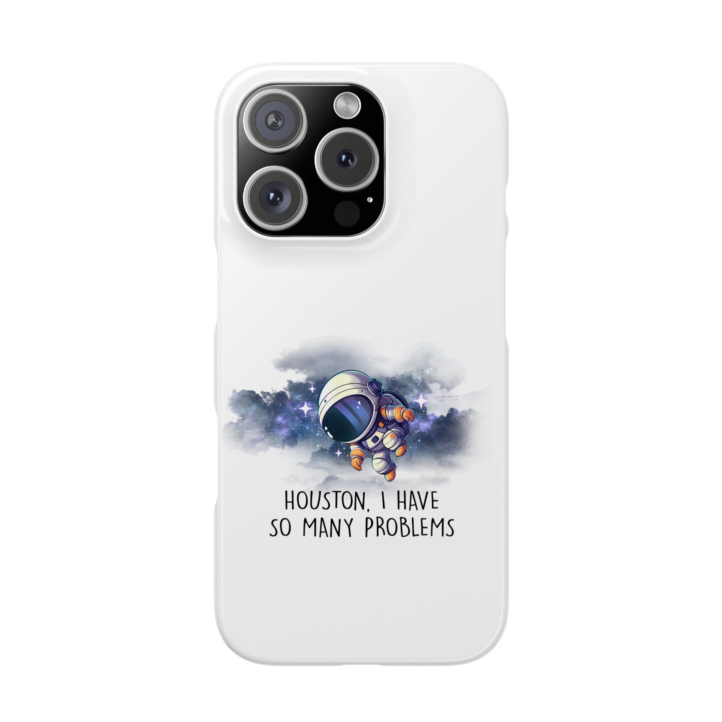 Houston, I Have So Many Problems Slim Phone Case | Cute Astronaut Design | Gift for Space Lovers