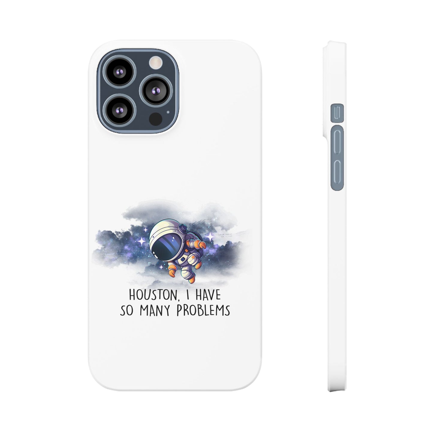 Houston, I Have So Many Problems Slim Phone Case | Cute Astronaut Design | Gift for Space Lovers