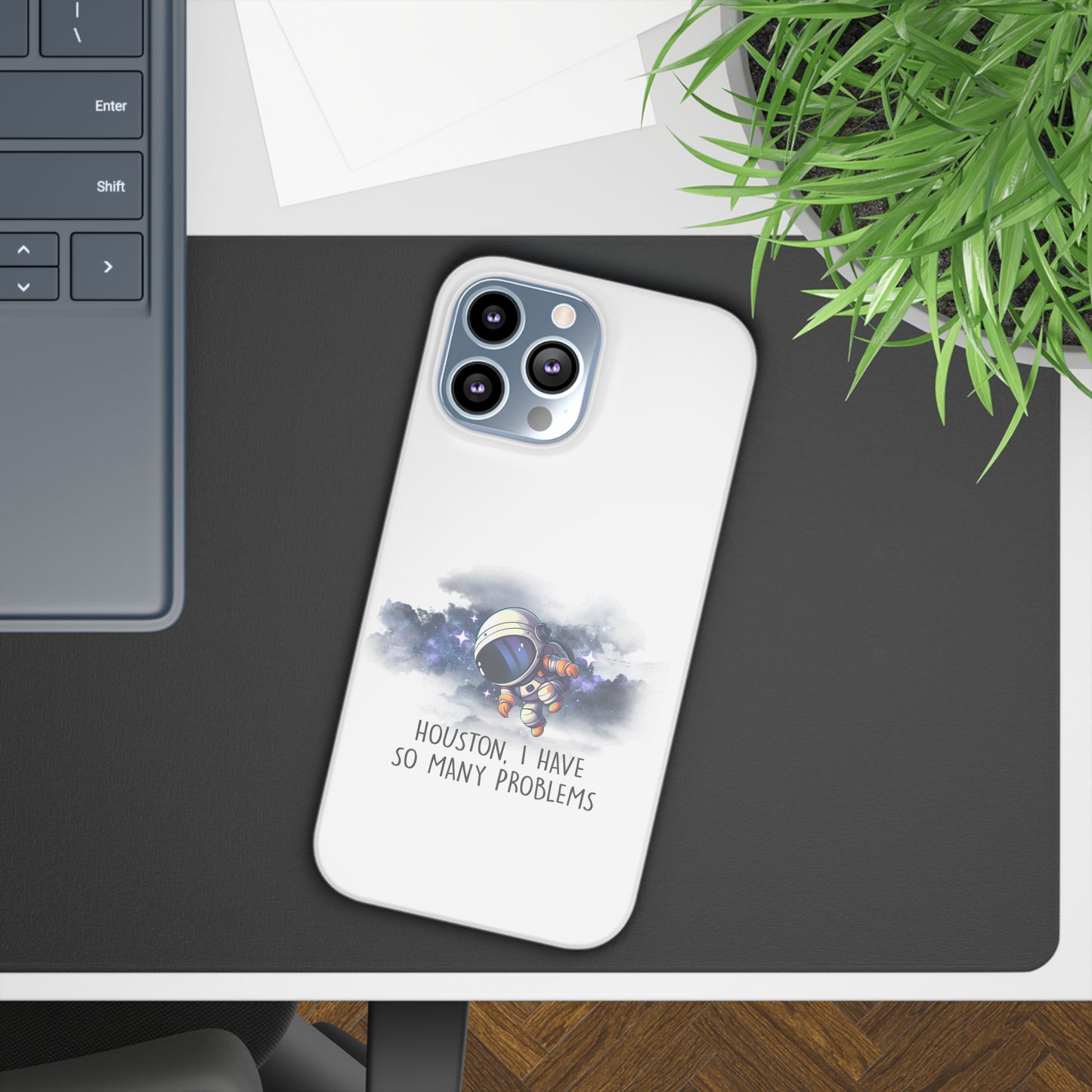 Houston, I Have So Many Problems Slim Phone Case | Cute Astronaut Design | Gift for Space Lovers