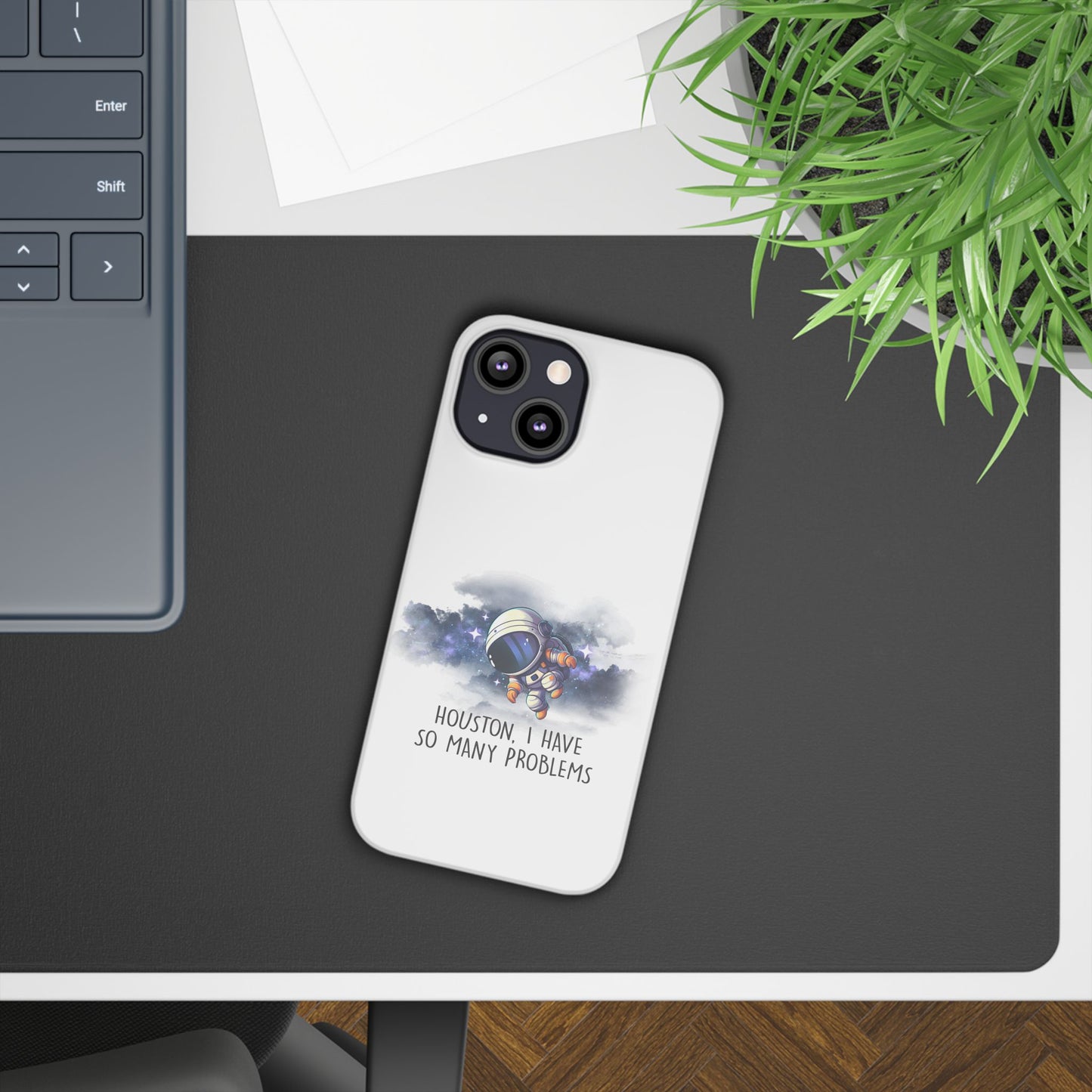 Houston, I Have So Many Problems Slim Phone Case | Cute Astronaut Design | Gift for Space Lovers