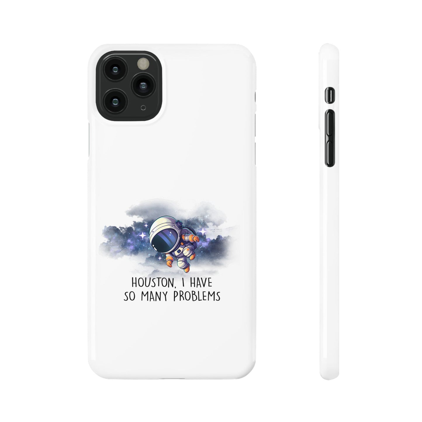 Houston, I Have So Many Problems Slim Phone Case | Cute Astronaut Design | Gift for Space Lovers