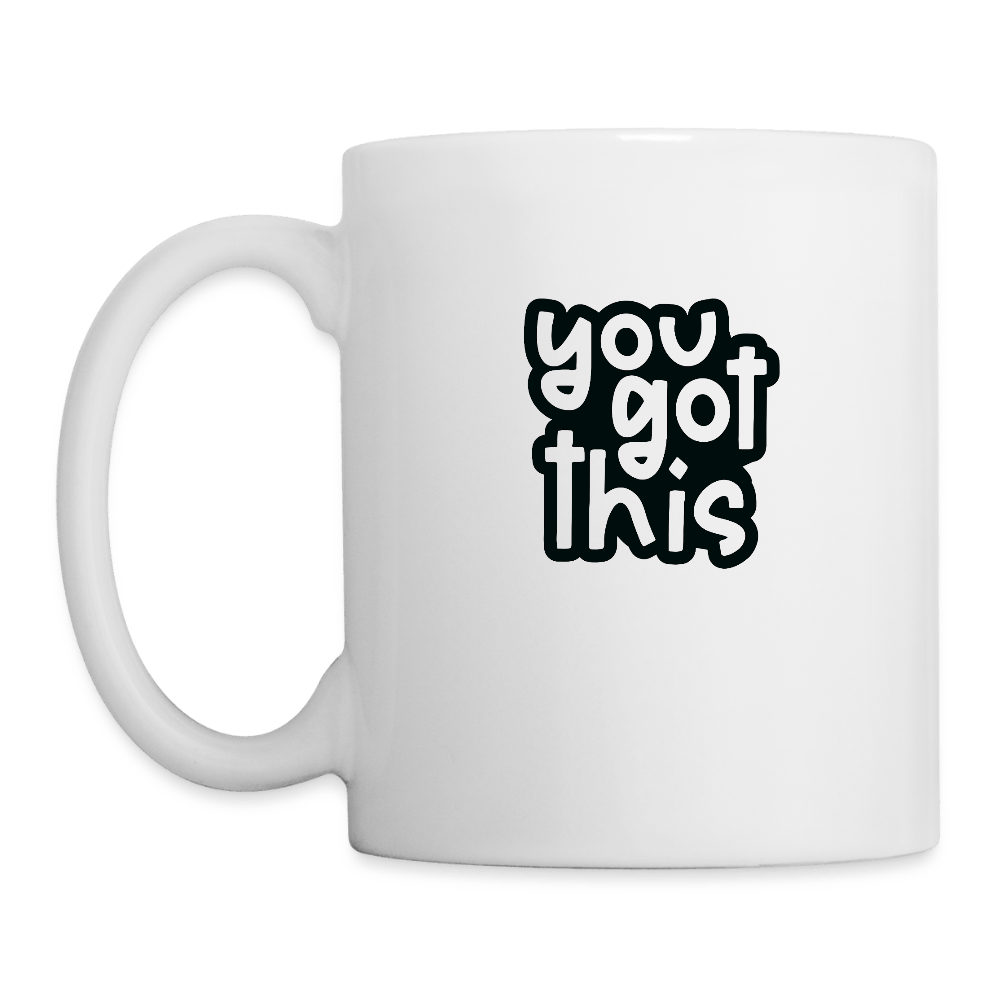 You got this - Coffee Mug - DS Artwork N Design