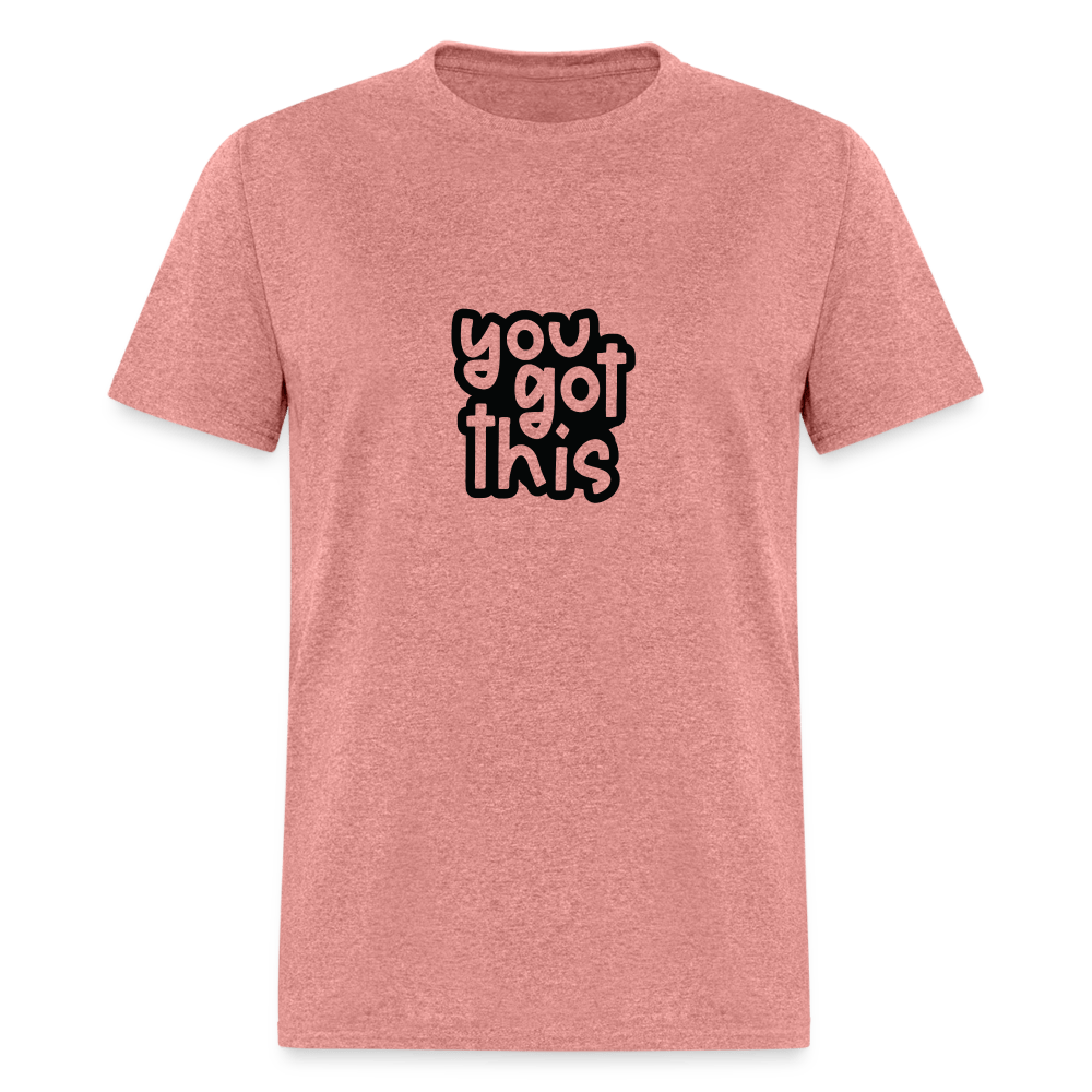 You got this - Unisex Classic T-Shirt - DS Artwork N Design