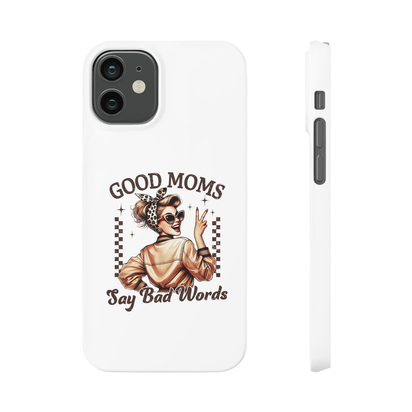 Good Moms Say Bad Words Slim Case - Stylish Phone Protection for Sassy Moms
