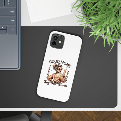 Good Moms Say Bad Words Slim Case - Stylish Phone Protection for Sassy Moms