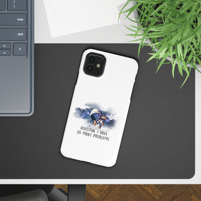 Houston, I Have So Many Problems Slim Phone Case | Cute Astronaut Design | Gift for Space Lovers