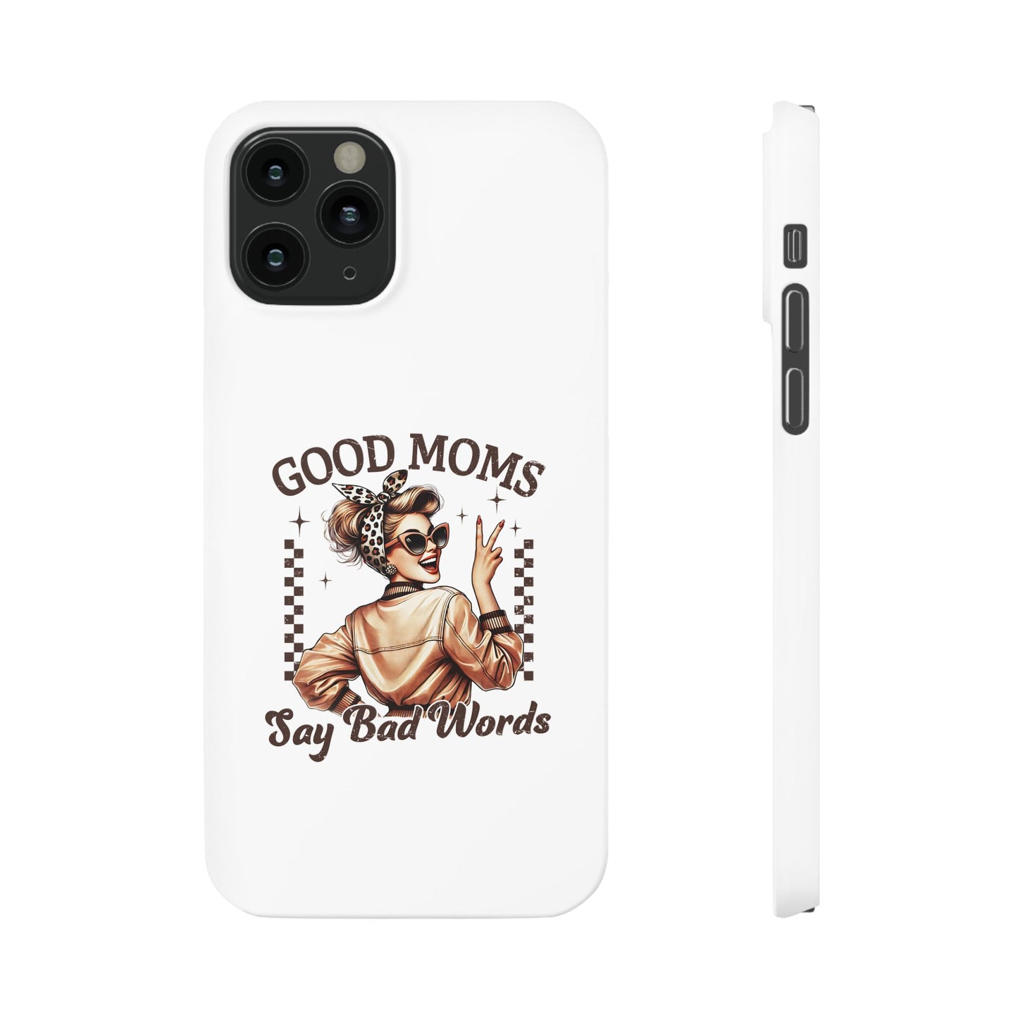 Good Moms Say Bad Words Slim Case - Stylish Phone Protection for Sassy Moms