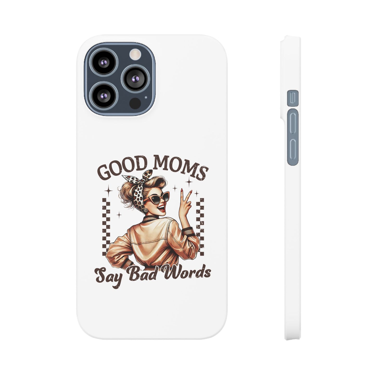 Good Moms Say Bad Words Slim Case - Stylish Phone Protection for Sassy Moms