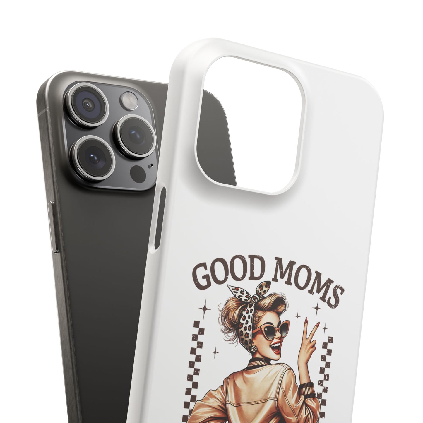 Good Moms Say Bad Words Slim Case - Stylish Phone Protection for Sassy Moms