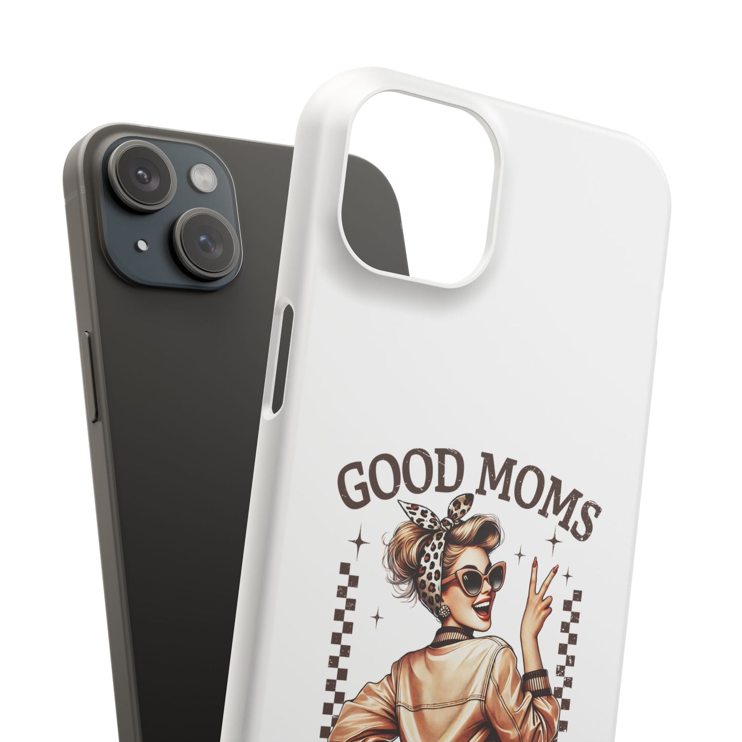 Good Moms Say Bad Words Slim Case - Stylish Phone Protection for Sassy Moms