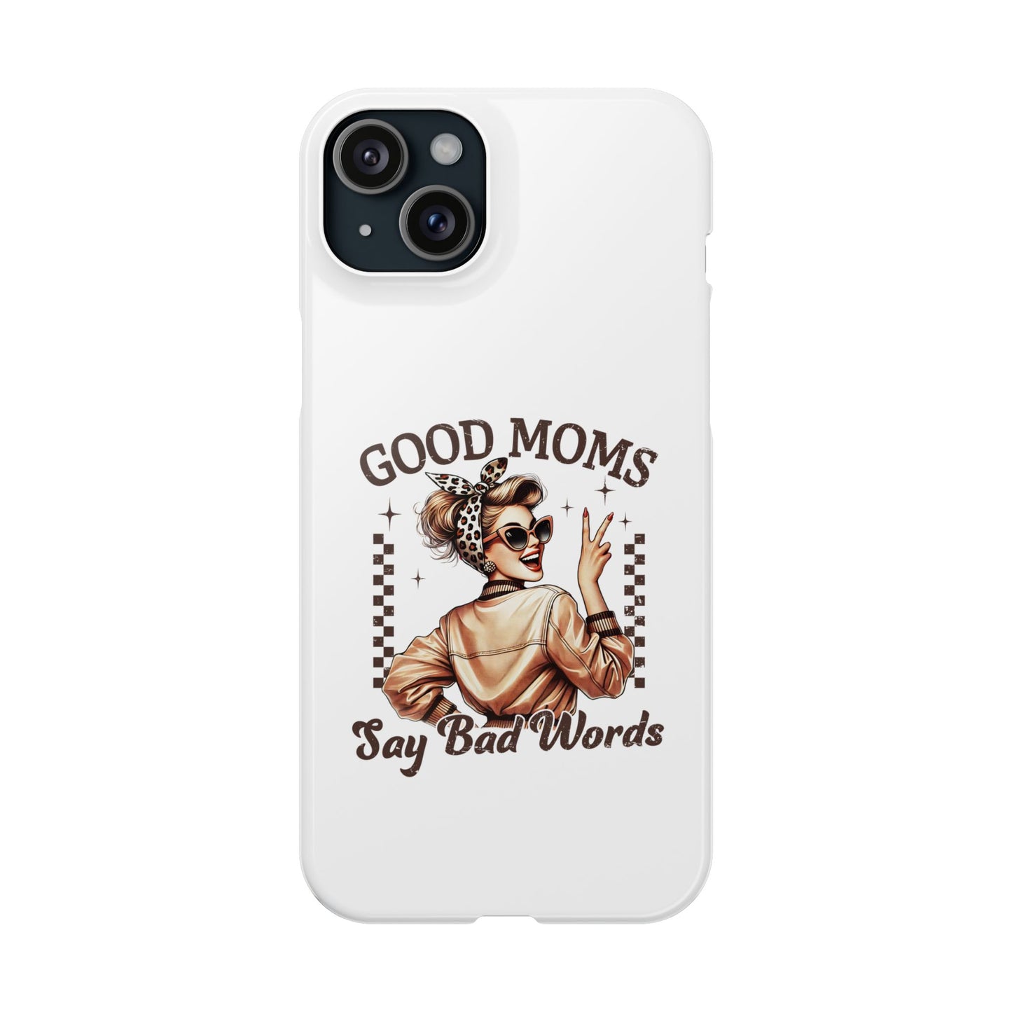 Good Moms Say Bad Words Slim Case - Stylish Phone Protection for Sassy Moms
