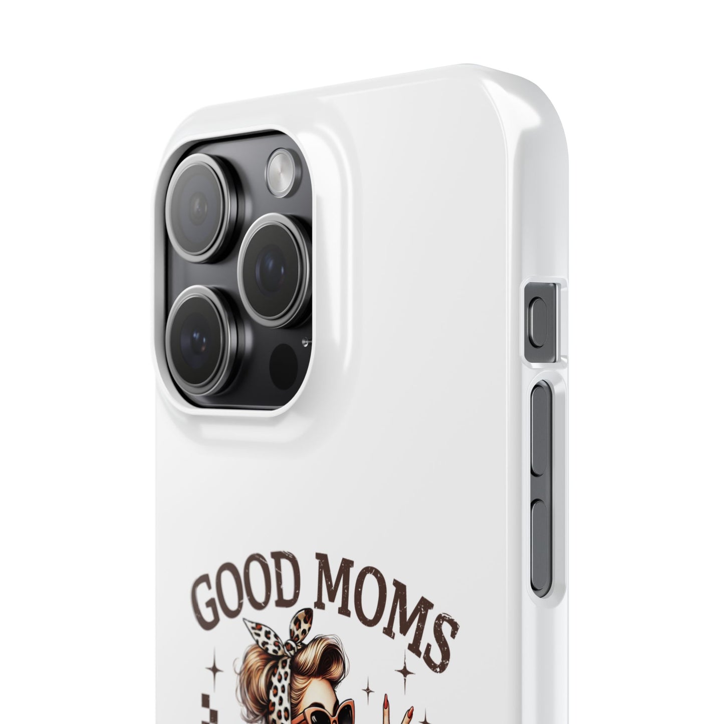Good Moms Say Bad Words Slim Case - Stylish Phone Protection for Sassy Moms