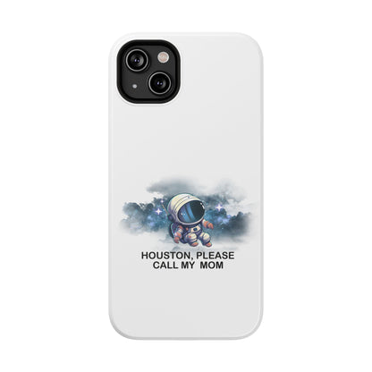 Astronaut Phone Case - "Houston, Please Call My Mom" Impact-Resistant Cover for Space Lovers