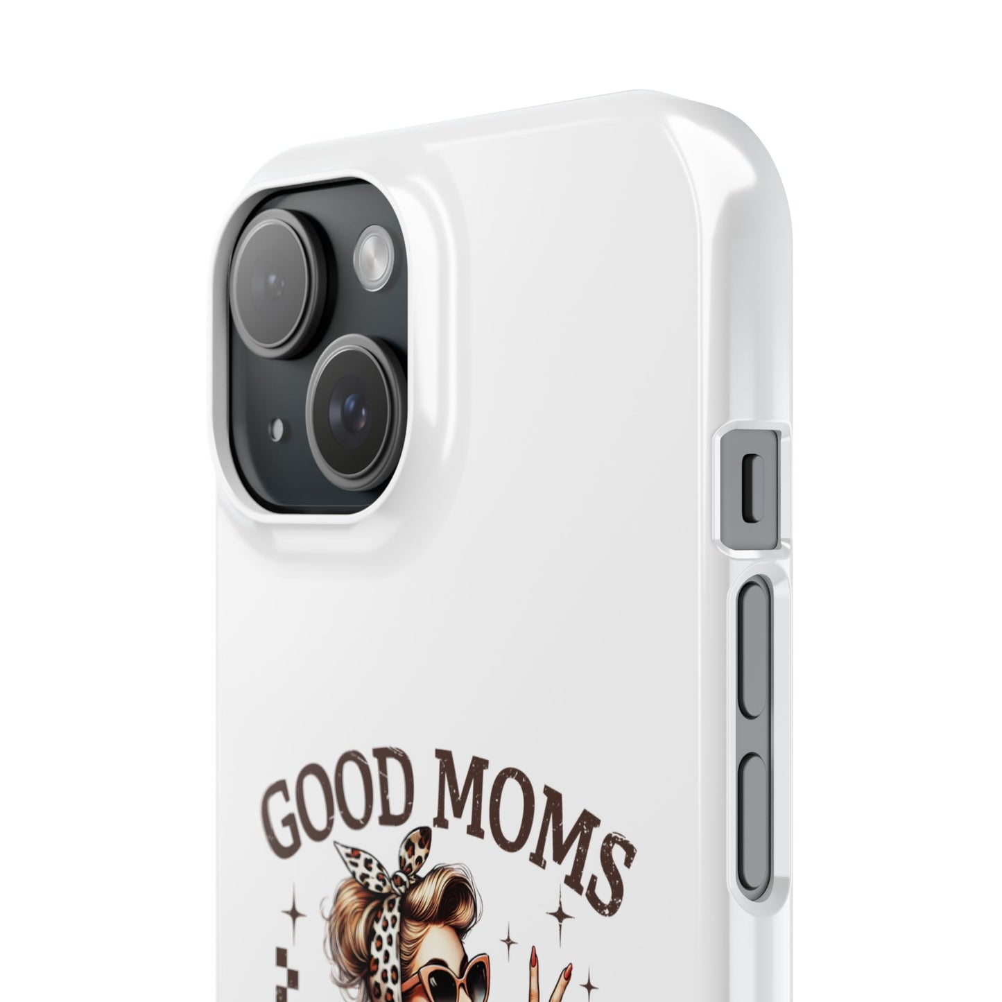 Good Moms Say Bad Words Slim Case - Stylish Phone Protection for Sassy Moms