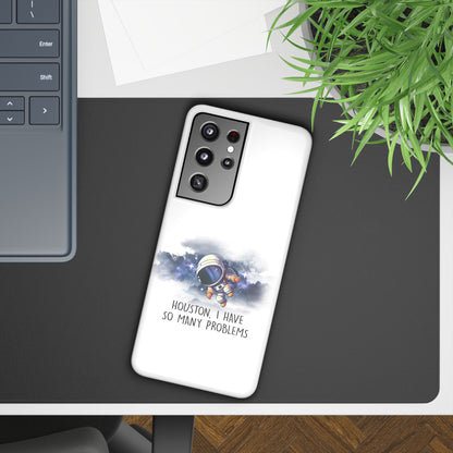 Houston, I Have So Many Problems Slim Phone Case | Cute Astronaut Design | Gift for Space Lovers