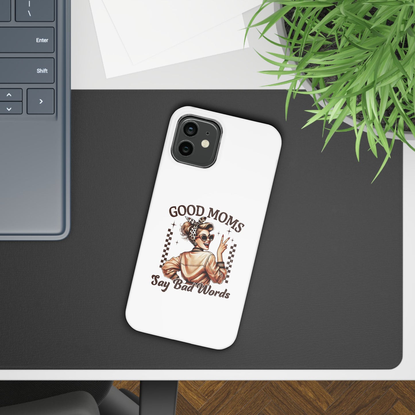 Good Moms Say Bad Words Slim Case - Stylish Phone Protection for Sassy Moms