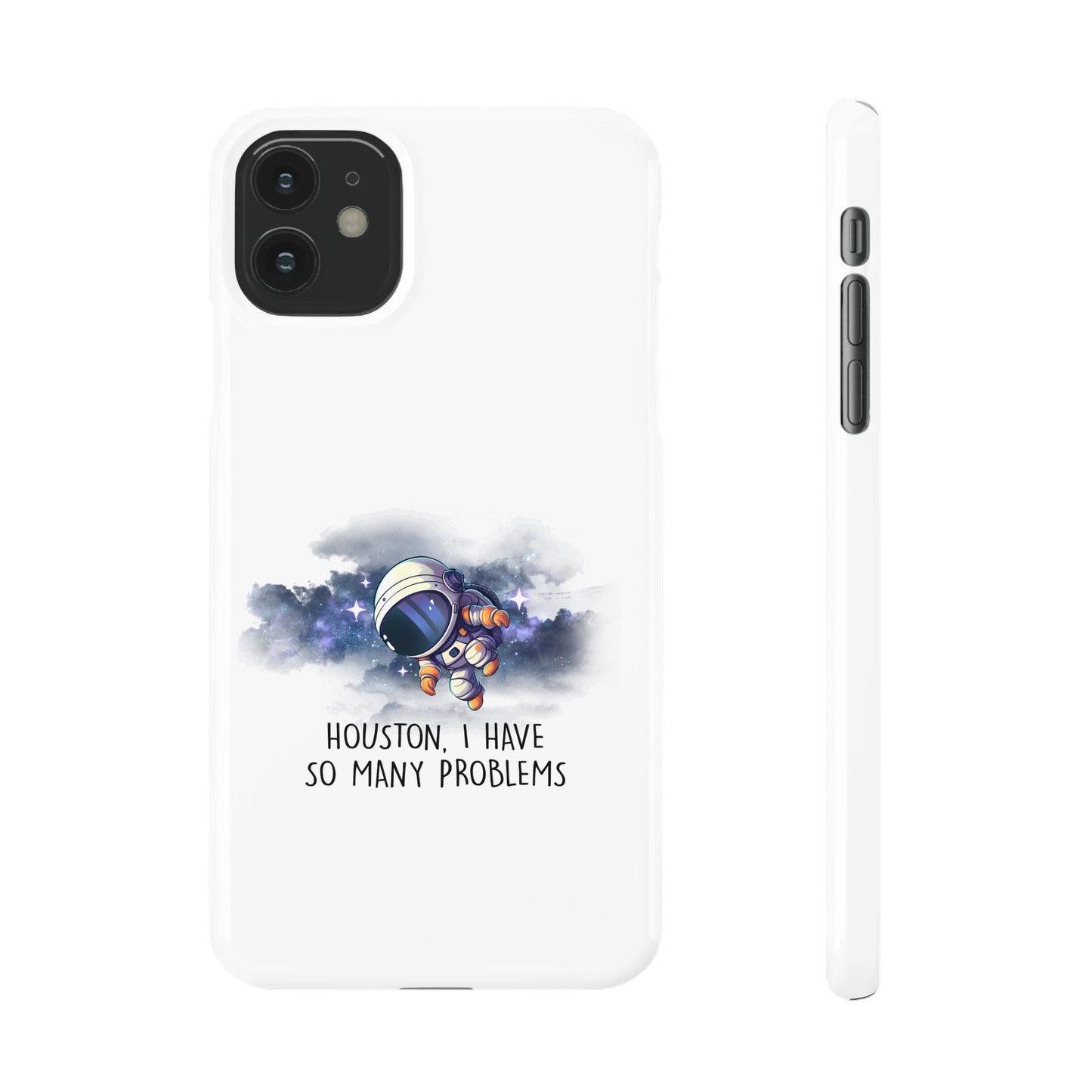 Houston, I Have So Many Problems Slim Phone Case | Cute Astronaut Design | Gift for Space Lovers