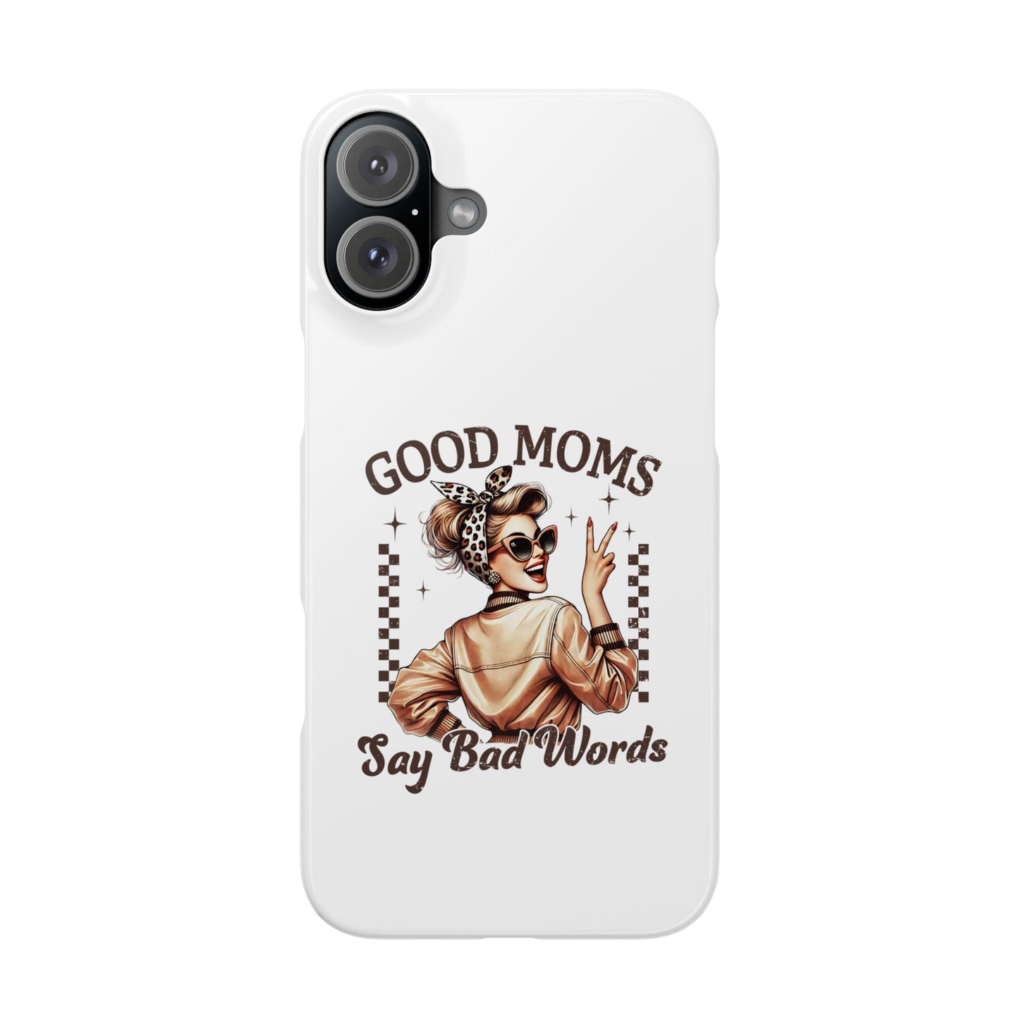 Good Moms Say Bad Words Slim Case - Stylish Phone Protection for Sassy Moms
