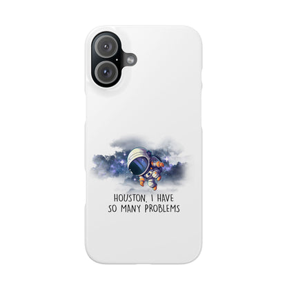 Houston, I Have So Many Problems Slim Phone Case | Cute Astronaut Design | Gift for Space Lovers