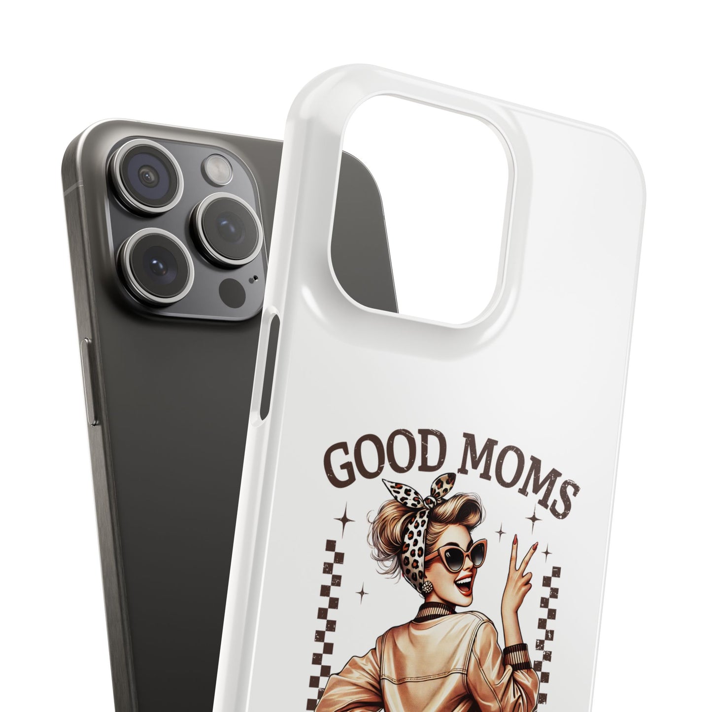 Good Moms Say Bad Words Slim Case - Stylish Phone Protection for Sassy Moms