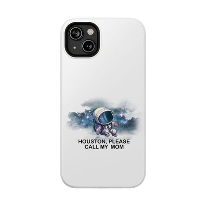 Astronaut Phone Case - "Houston, Please Call My Mom" Impact-Resistant Cover for Space Lovers