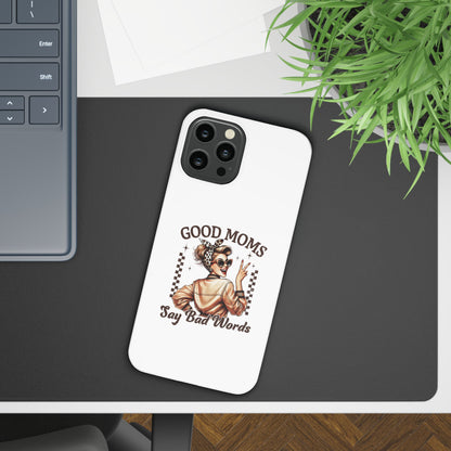 Good Moms Say Bad Words Slim Case - Stylish Phone Protection for Sassy Moms