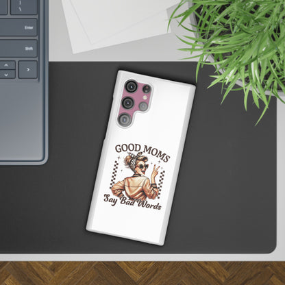 Good Moms Say Bad Words Slim Case - Stylish Phone Protection for Sassy Moms