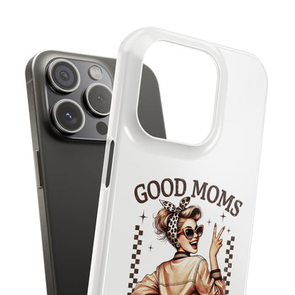 Good Moms Say Bad Words Slim Case - Stylish Phone Protection for Sassy Moms