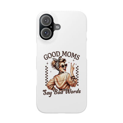 Good Moms Say Bad Words Slim Case - Stylish Phone Protection for Sassy Moms
